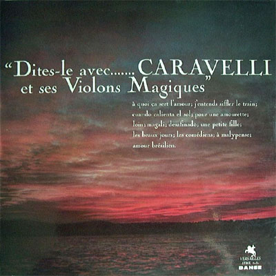 DITES-LE AVEC CARAVELLI ET SES VIOLONS MAGIQUES