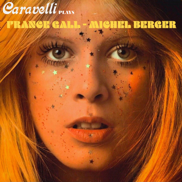 CARAVELLI PLAYS FRANCE GALL - MICHEL BERGER