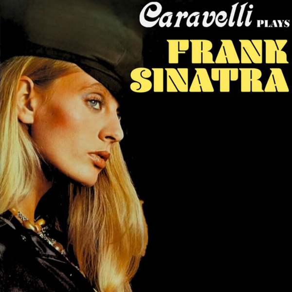 CARAVELLI PLAYS FRANK SINATRA